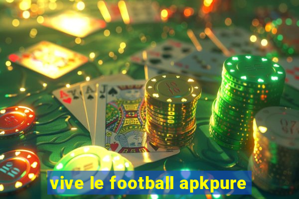 vive le football apkpure