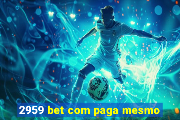 2959 bet com paga mesmo