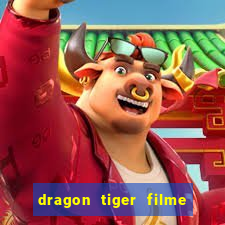 dragon tiger filme completo dublado online