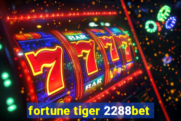 fortune tiger 2288bet