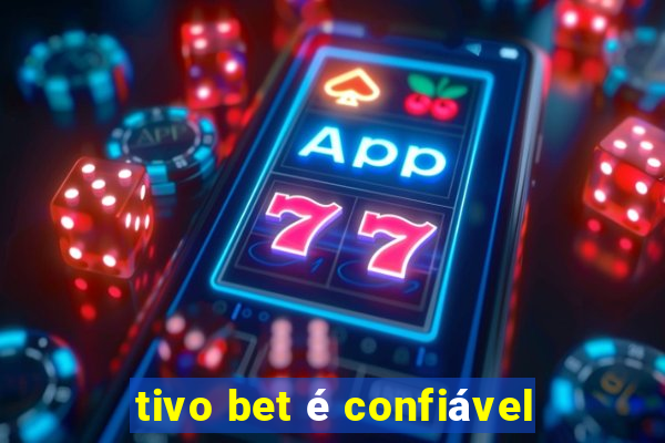 tivo bet é confiável