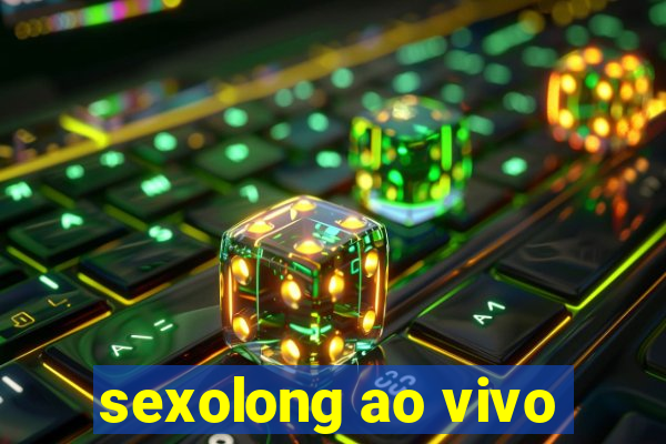 sexolong ao vivo