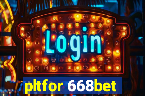 pltfor 668bet