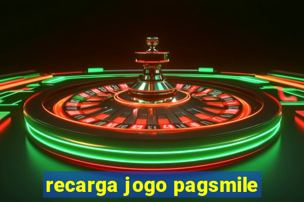 recarga jogo pagsmile