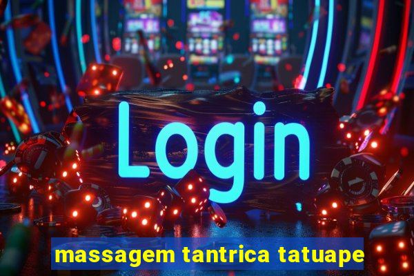 massagem tantrica tatuape