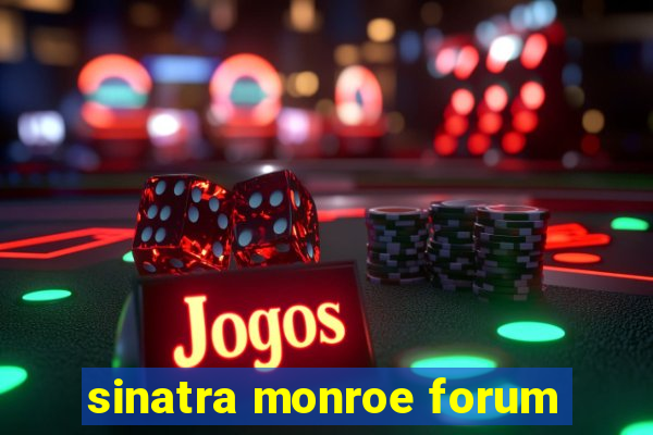 sinatra monroe forum