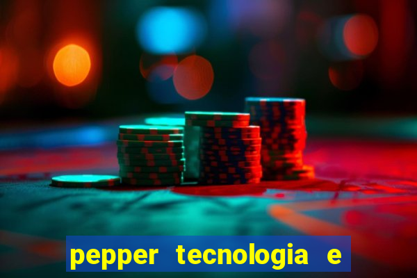 pepper tecnologia e pagamentos ltda é confiável