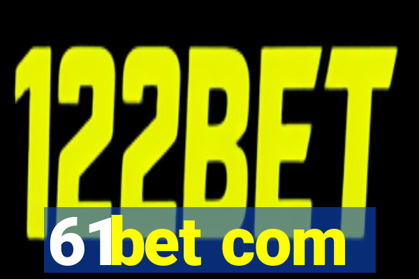 61bet com