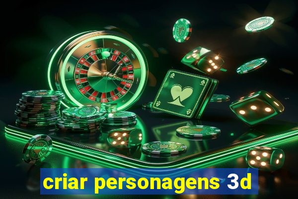 criar personagens 3d