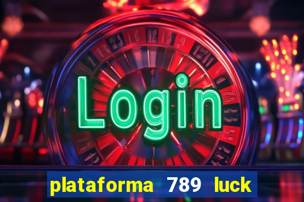 plataforma 789 luck é confiável