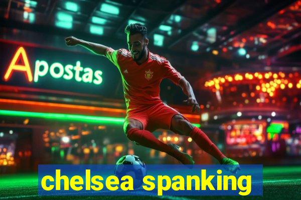 chelsea spanking