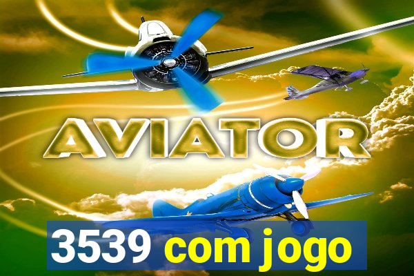 3539 com jogo