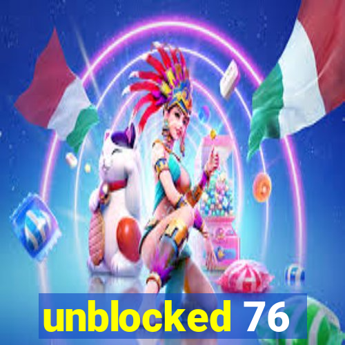 unblocked 76