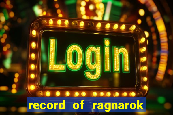 record of ragnarok 3 temporada onde assistir