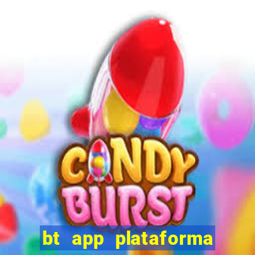 bt app plataforma de jogos