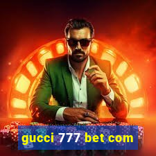 gucci 777 bet com