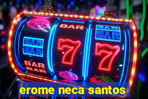 erome neca santos