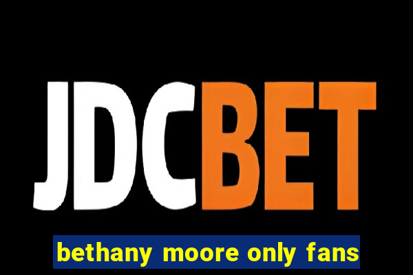 bethany moore only fans