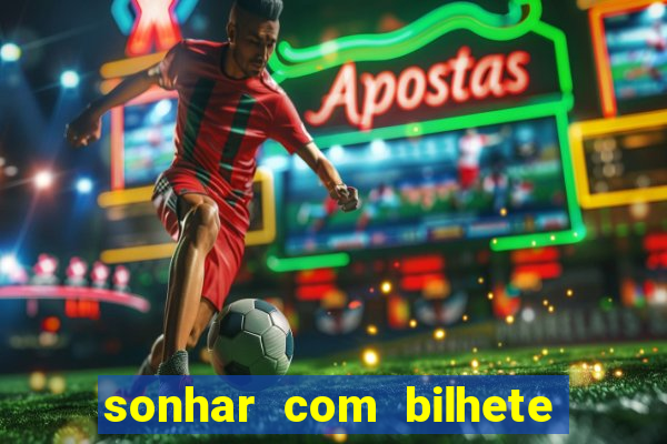 sonhar com bilhete de loteria