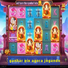 ganhar pix agora jogando