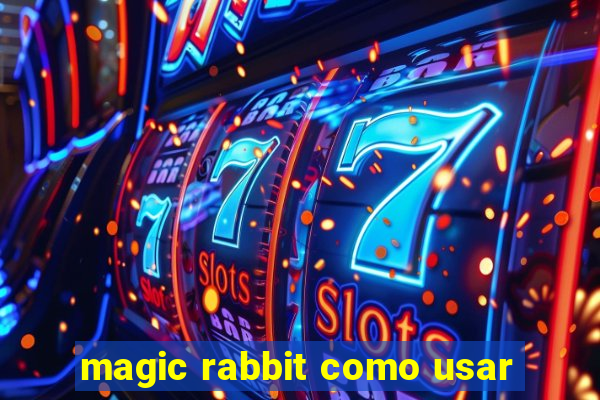 magic rabbit como usar