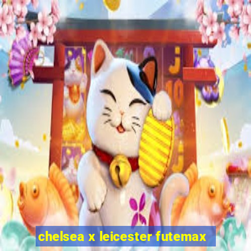 chelsea x leicester futemax