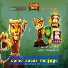 como sacar no jogo do tigrinho