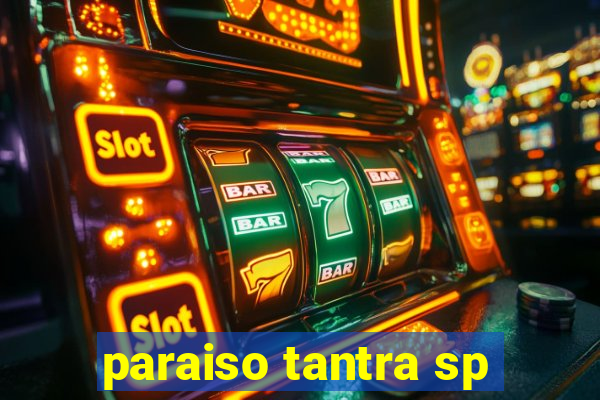 paraiso tantra sp