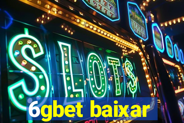 6gbet baixar