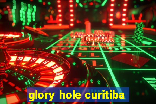 glory hole curitiba