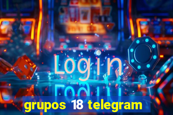 grupos 18 telegram