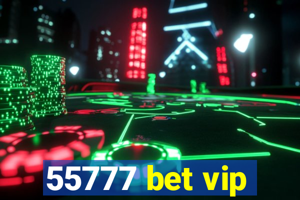 55777 bet vip