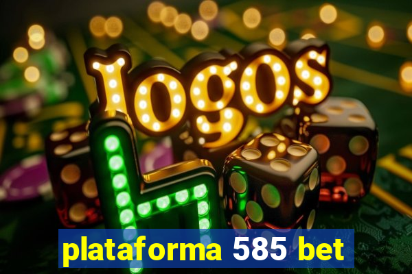 plataforma 585 bet