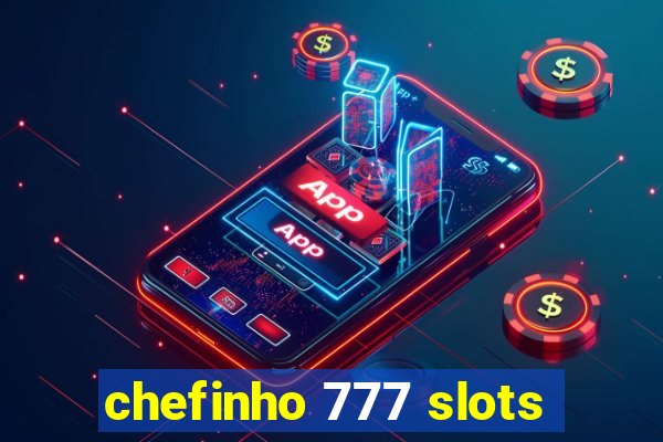 chefinho 777 slots