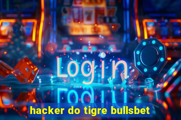 hacker do tigre bullsbet