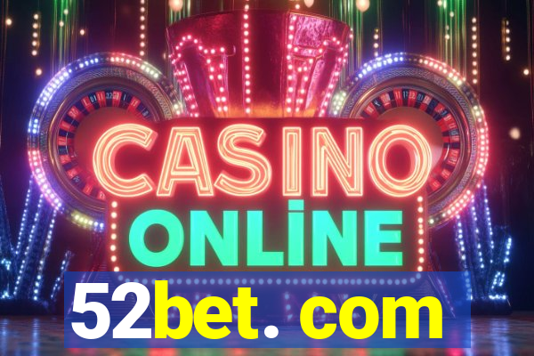 52bet. com