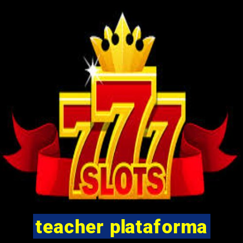 teacher plataforma