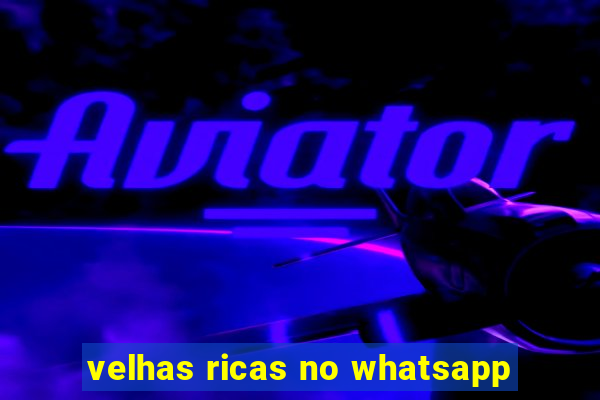 velhas ricas no whatsapp