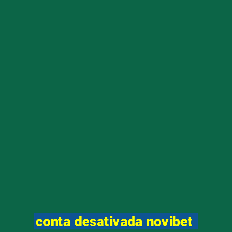 conta desativada novibet