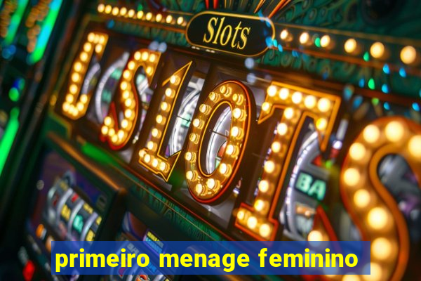 primeiro menage feminino