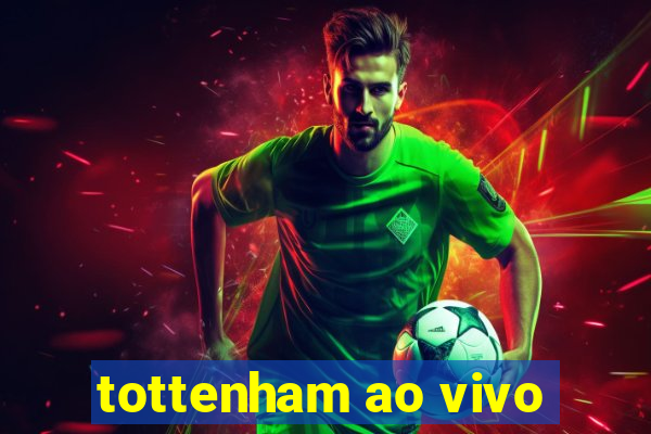 tottenham ao vivo