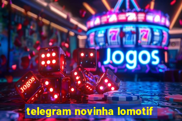 telegram novinha lomotif