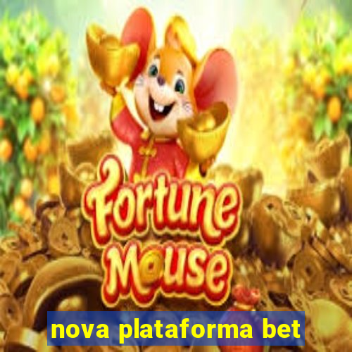 nova plataforma bet