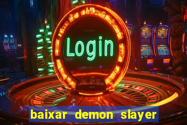 baixar demon slayer 4 temporada