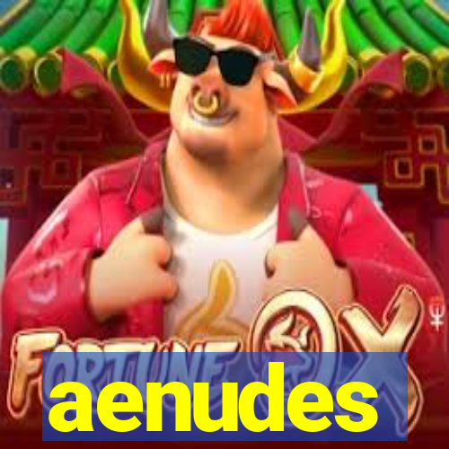 aenudes