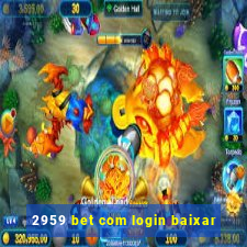 2959 bet com login baixar