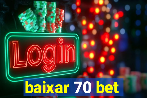 baixar 70 bet