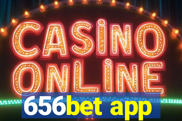 656bet app