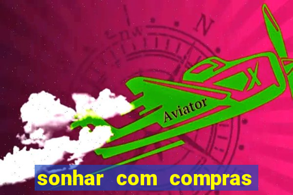 sonhar com compras no mercado