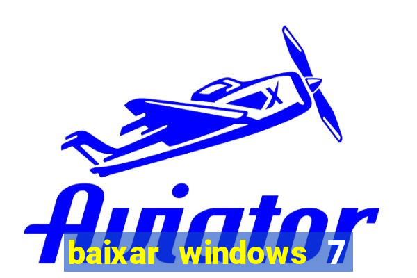 baixar windows 7 ultimate 64 bits com todos os drivers